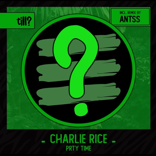 Charlie Rice - PRTY TIME [TILL003]